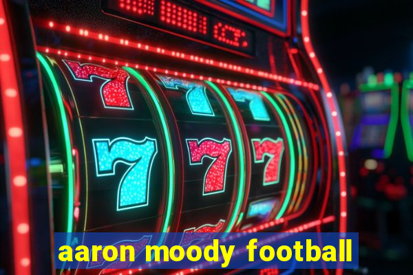 aaron moody football